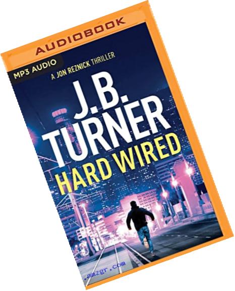 Hard Wired (A Jon Reznick Thriller)