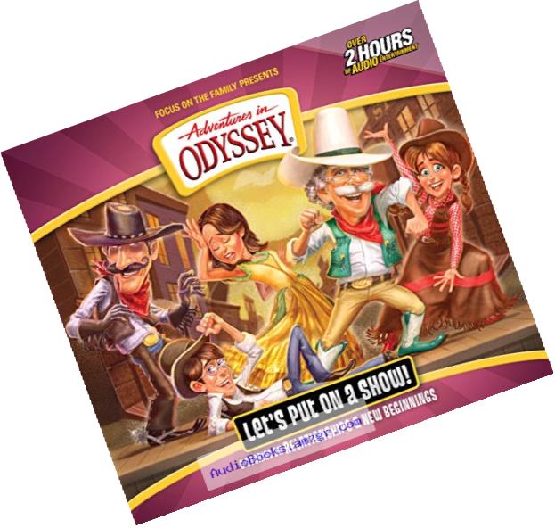 Let??s Put On a Show! (Adventures in Odyssey)